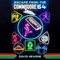Escape from the Commodore 64 Audiobook by David Hearne