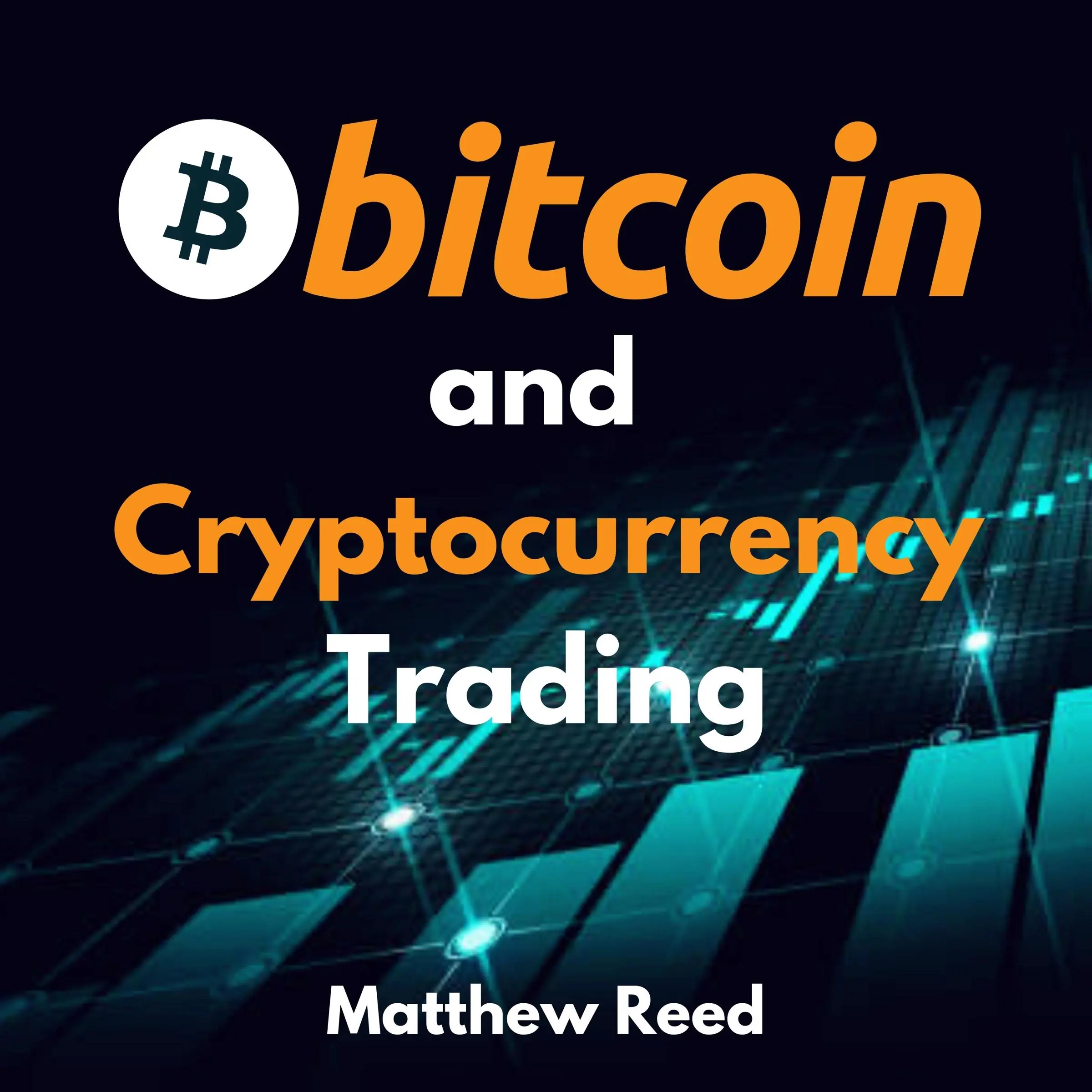 Bitcoin and Cryptocurrency Trading Audiobook by Matthew Reed