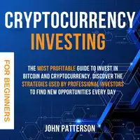 Cryptocurrency Investing for Beginners Audiobook by John Patterson