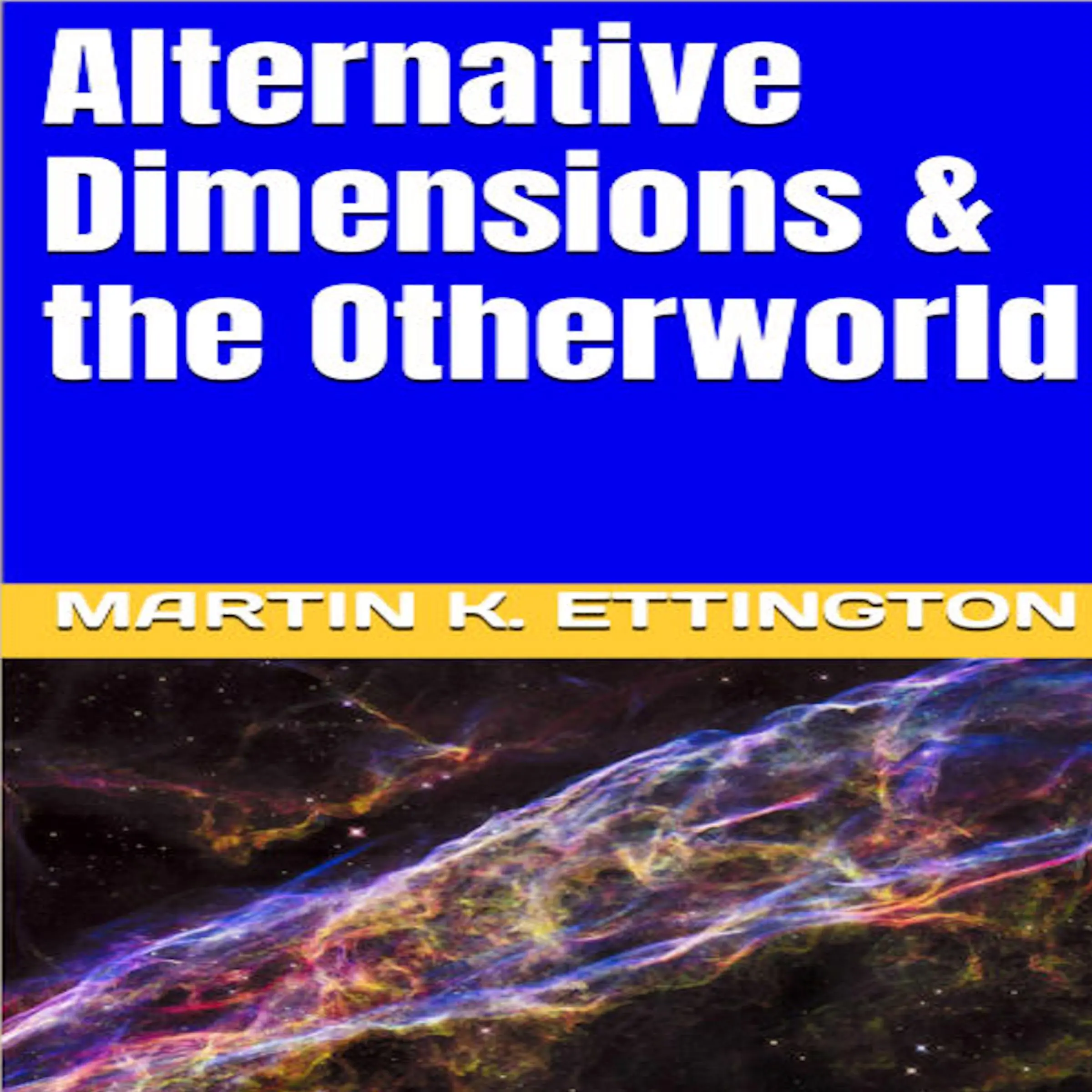 Alternative Dimensions & the Otherworld Audiobook by Martin K. Ettington