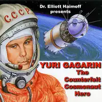 Yuri Gagarin:  The Counterfeit Cosmonaut Hero Audiobook by Dr. Elliott Haimoff