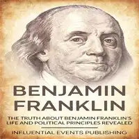 Benjamin Franklin Audiobook by Influential Events Publishing