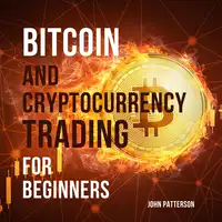 Bitcoin and Cryptocurrency Trading for Beginners Audiobook by John Patterson