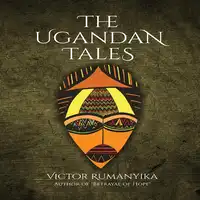 The Ugandan Tales Audiobook by Victor Rumanyika