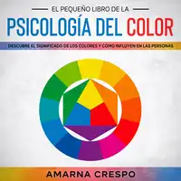 El Pequeño Libro de la Psicología del Color Audiobook by Amarna Crespo