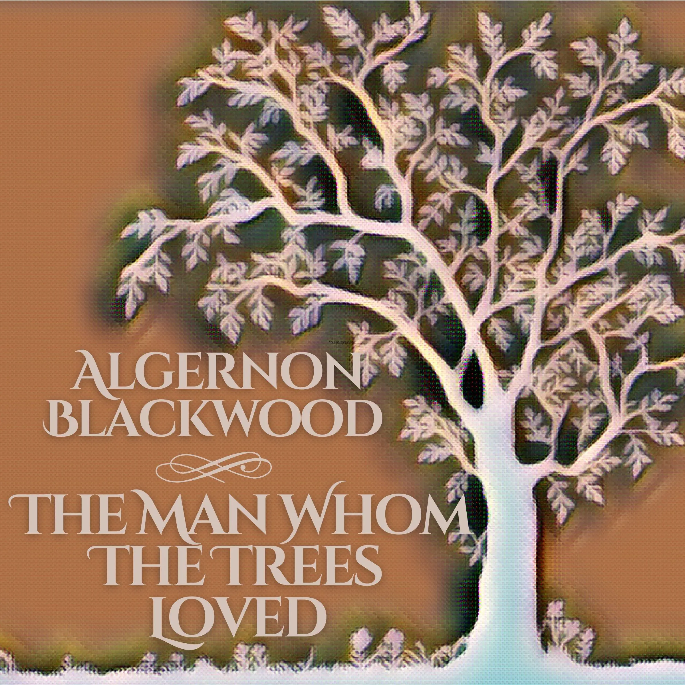 The Man Whom The Trees Loved Audiobook by Algernon Blackwood