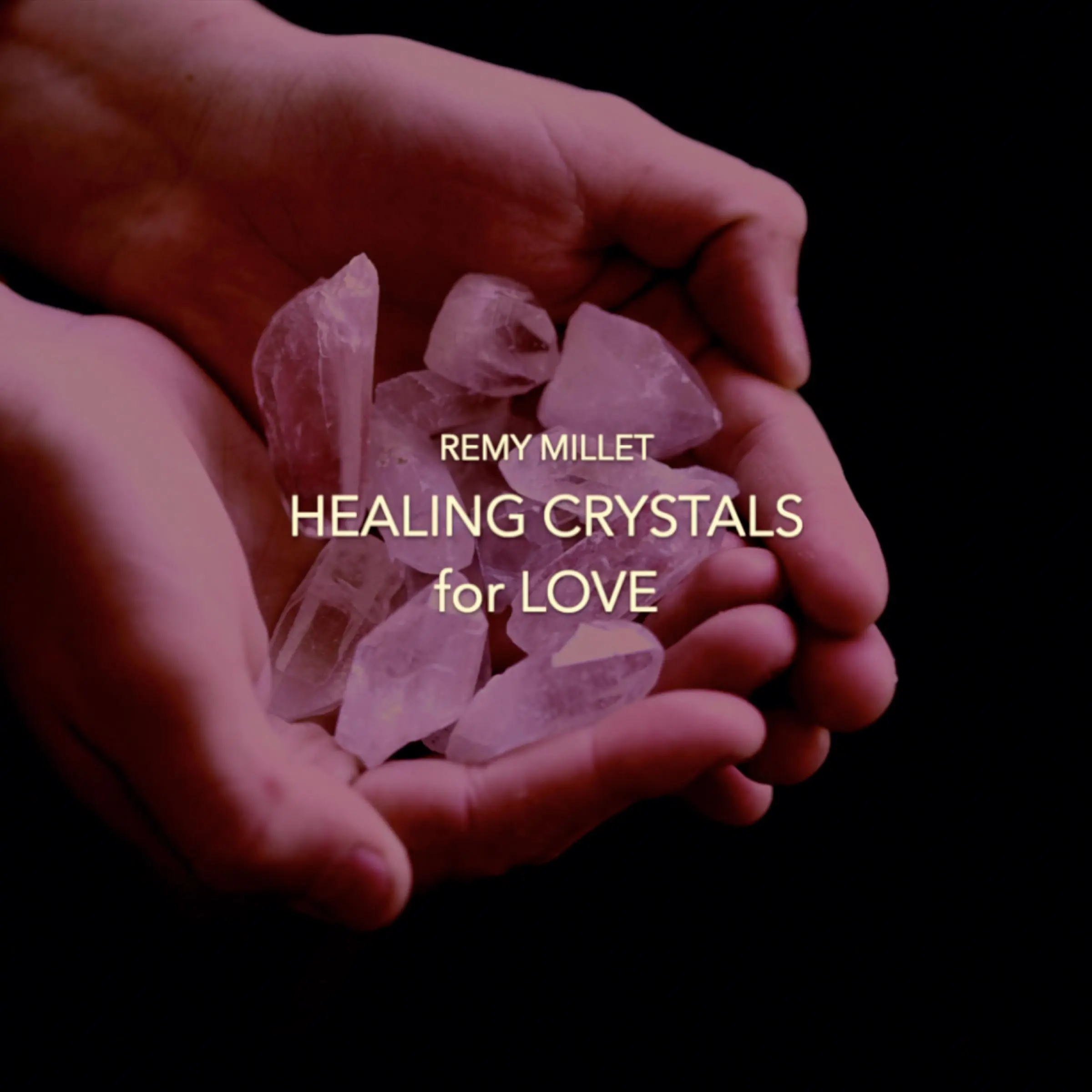 Healing Crystals for Love by Remy Millet