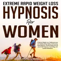 Extreme Rapid Weight Loss Hypnosis for Women Audiobook by Vishal Suresh