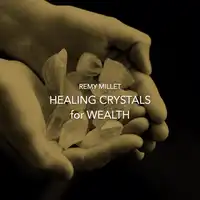 Healing Crystals for Wealth Audiobook by Remy Millet