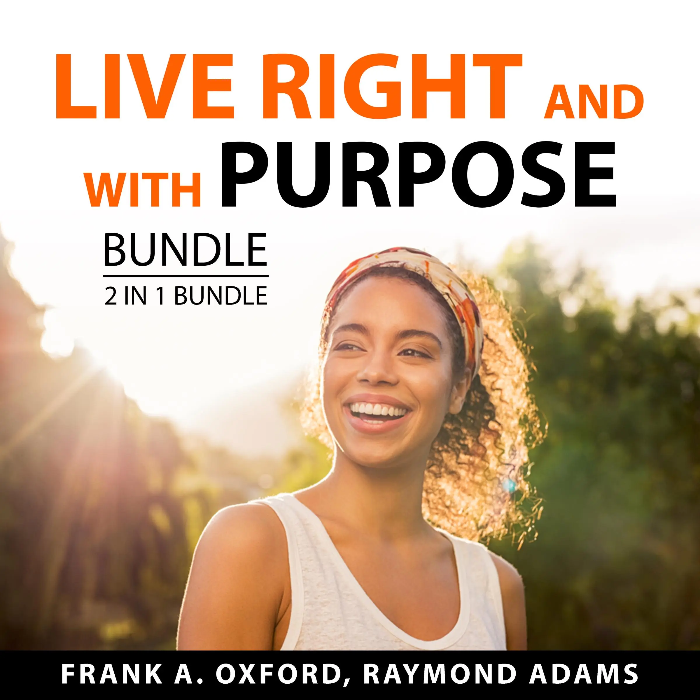 Live Right and With Purpose Bundle, 2 in 1 Bundle: Set for Life and Habits of Purpose Audiobook by and Raymond Adams