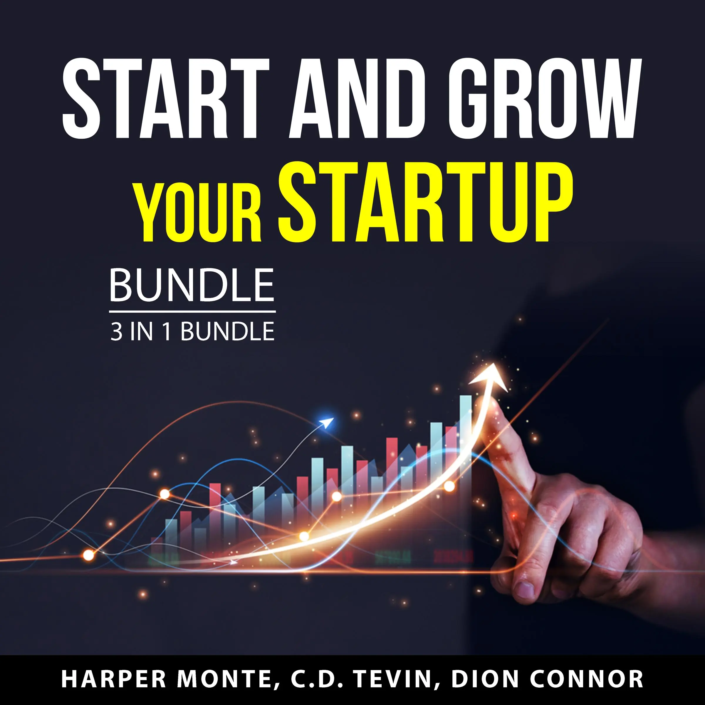 Start and Grow Your Startup Bundle, 3 in 1 Bundle: Powerful Business Idea, Startup Ideas, and Small Startup by and Dion Connor Audiobook