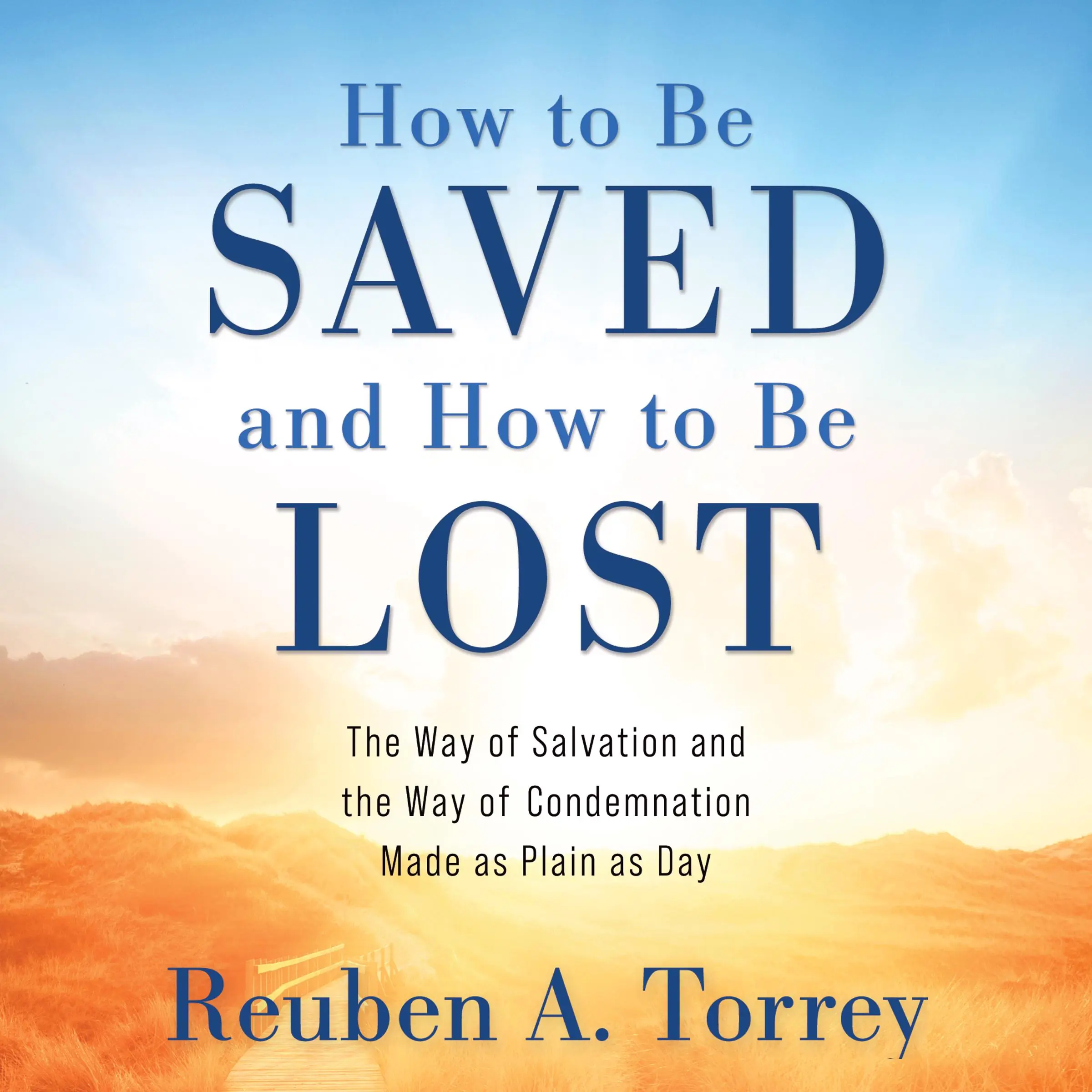 How to Be Saved and How to Be Lost Audiobook by Reuben A. Torrey