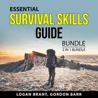 Essential Survival Skills Guide Bundle, 2 in 1 Bundle: Outdoor Survival Skills and Survival 101 Audiobook by and Gordon Barr