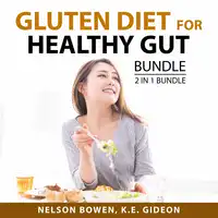 Gluten Diet for Healthy Gut Bundle, 2 in 1 Bundle: Love Your Gut and Gut Audiobook by and K.E. Gideon