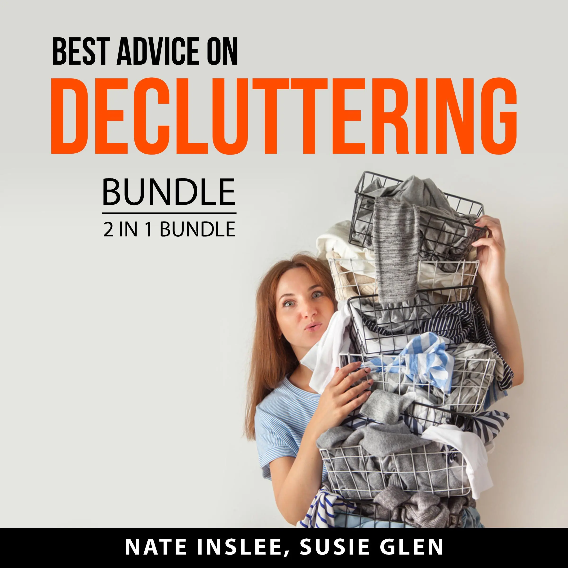 Best Advice on Decluttering Bundle, 2 in 1 Bundle: Real Life Organizing and Declutter Anything Audiobook by and Susie Glen