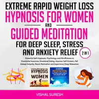 Extreme Rapid Weight Loss Hypnosis for Women and Guided Meditation for Deep Sleep, Stress and Anxiety Relief 2 in 1 Audiobook by Vishal Suresh