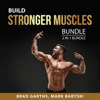 Build Stronger Muscles Bundle, 2 in 1 Bundle: Muscle for Life and Starting Strength Audiobook by and Mark Baryski