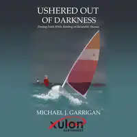 Ushered Out of Darkness: Audiobook by Michael J. Garrigan