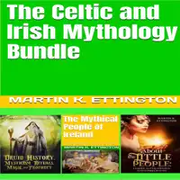 The Celtic and Irish Mythology Bundle Audiobook by Martin K. Ettington