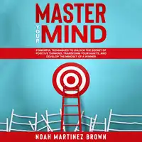 Master Your Mind Audiobook by Noah Martinez Brown