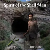 Spirit of the Shell Man Audiobook by Chris Hall