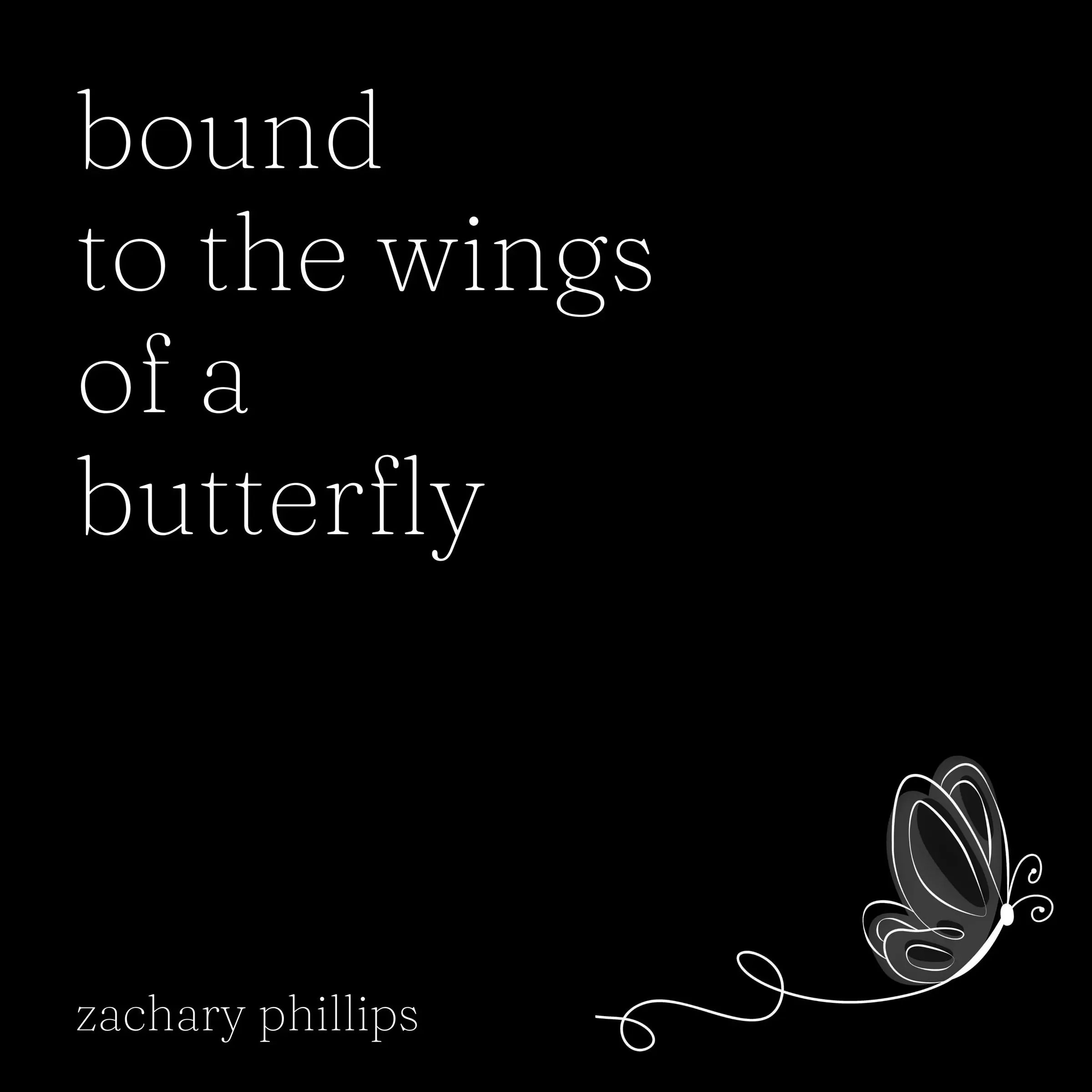 Bound to the Wings of a Butterfly Audiobook by Zachary Phillips