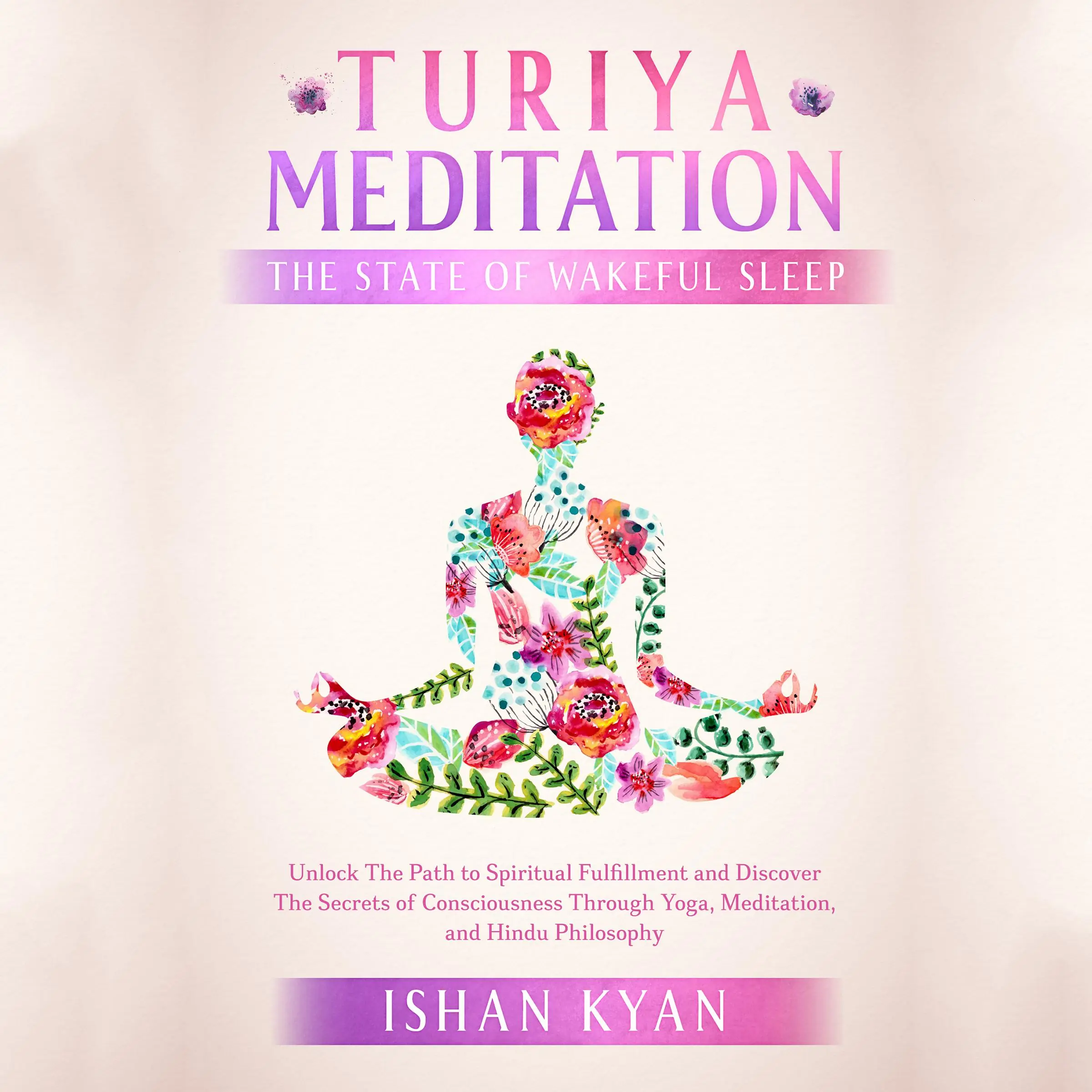 Turiya Meditation - The State of Wakeful Sleep by Ishan Kyan Audiobook