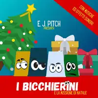 I Bicchierini e la Missione di Natale Audiobook by E. J. Pitch