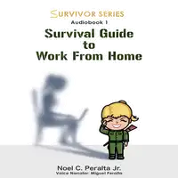 Survival Guide to Work From Home Audiobook by Noel Peralta Jr