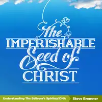 The Imperishable Seed of Christ Audiobook by Steve Bremner