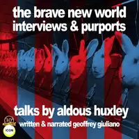 The Brave New World Interviews & Purports - Talks by Aldous Huxley Audiobook by Geoffrey Giuliano