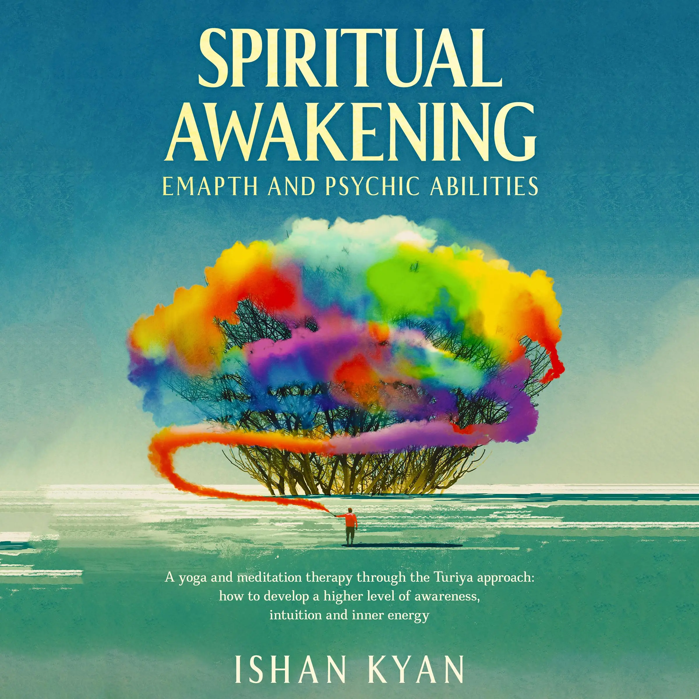 Spiritual Awakening, Emapth and Psychic Abilities by Ishan Kyan