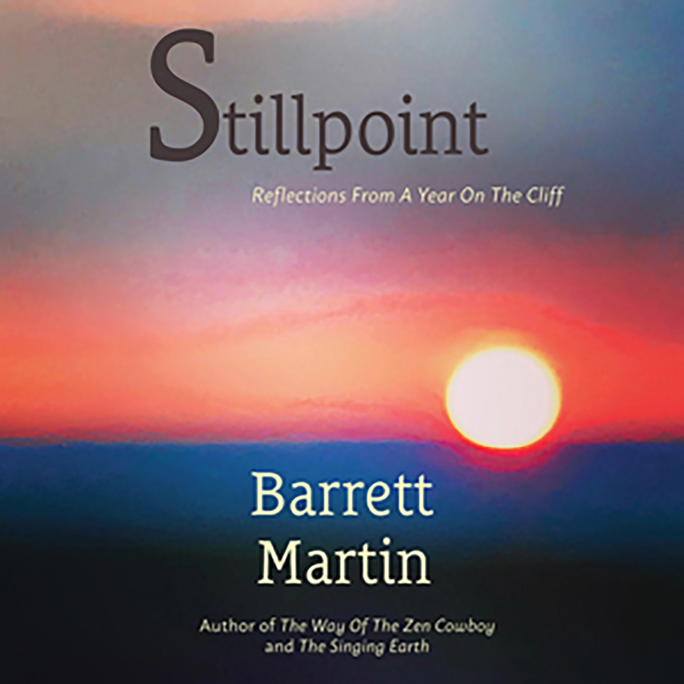 Stillpoint: Reflections From A Year On The Cliff by Barrett Martin