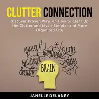 Clutter Connection Audiobook by Janelle Delaney