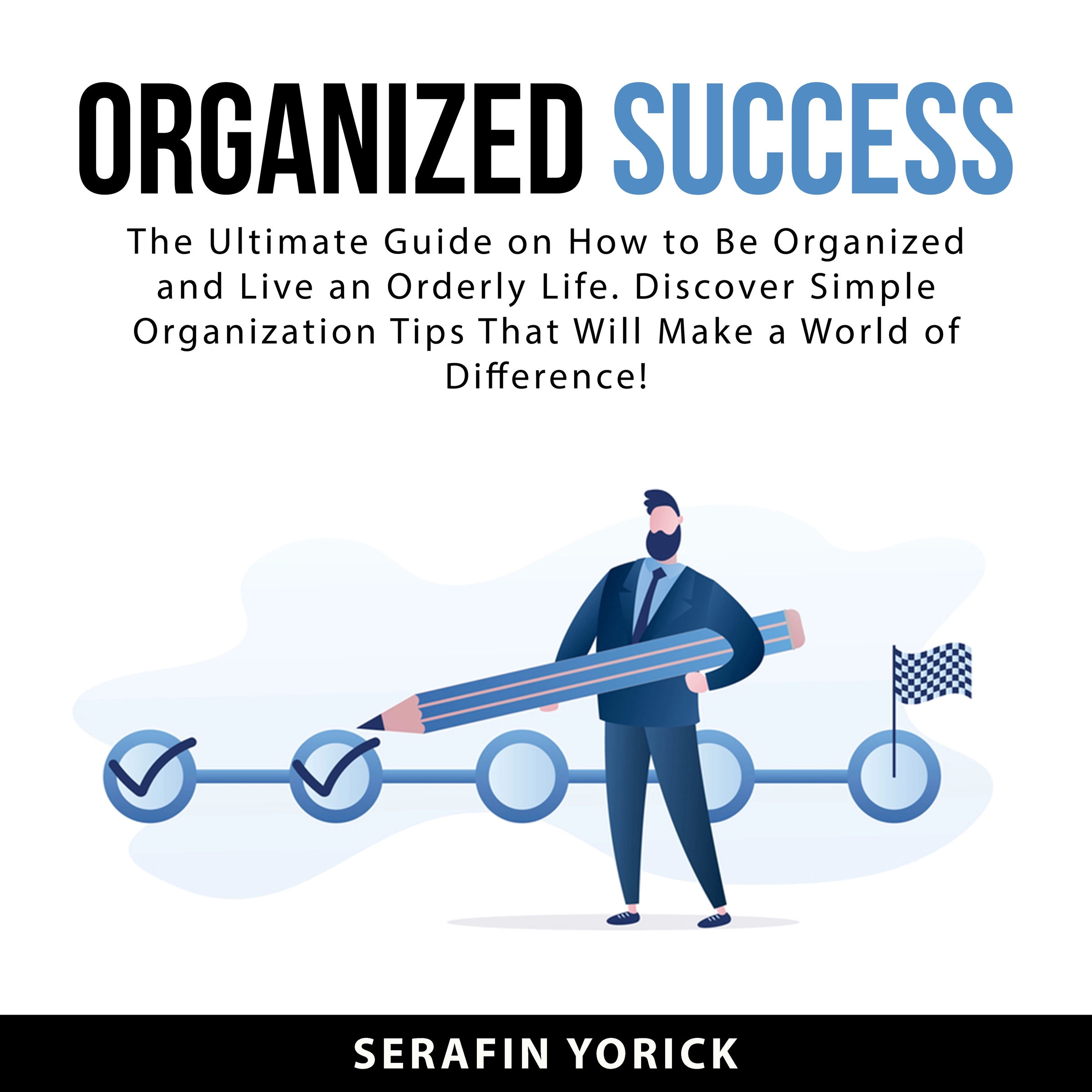 Organized Success Audiobook by Serafin Yorick