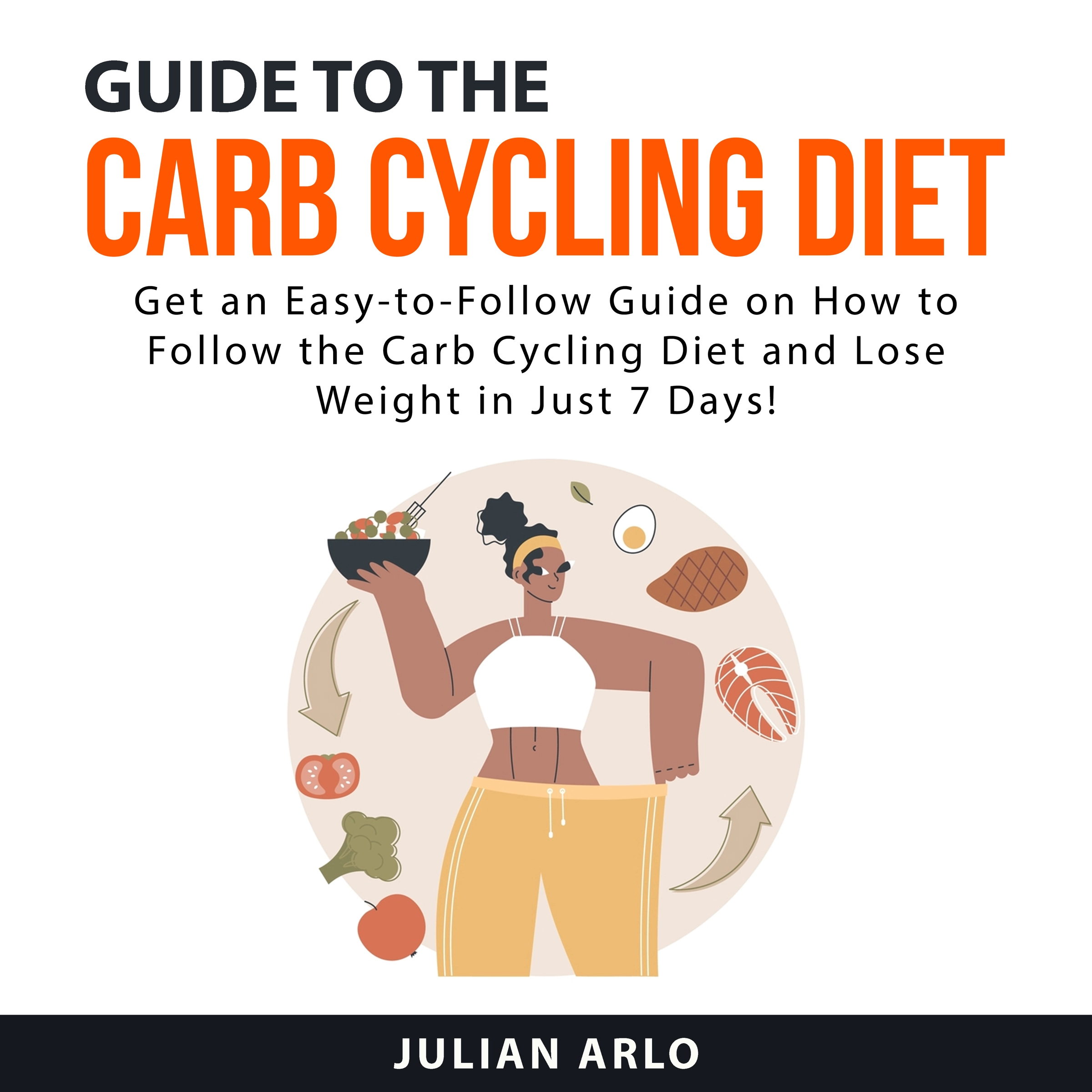 Guide to the Carb Cycling Diet by Julian Arlo Audiobook