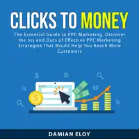 Clicks to Money Audiobook by Damian Eloy