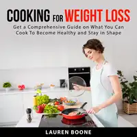 Cooking for Weight Loss Audiobook by Lauren Boone