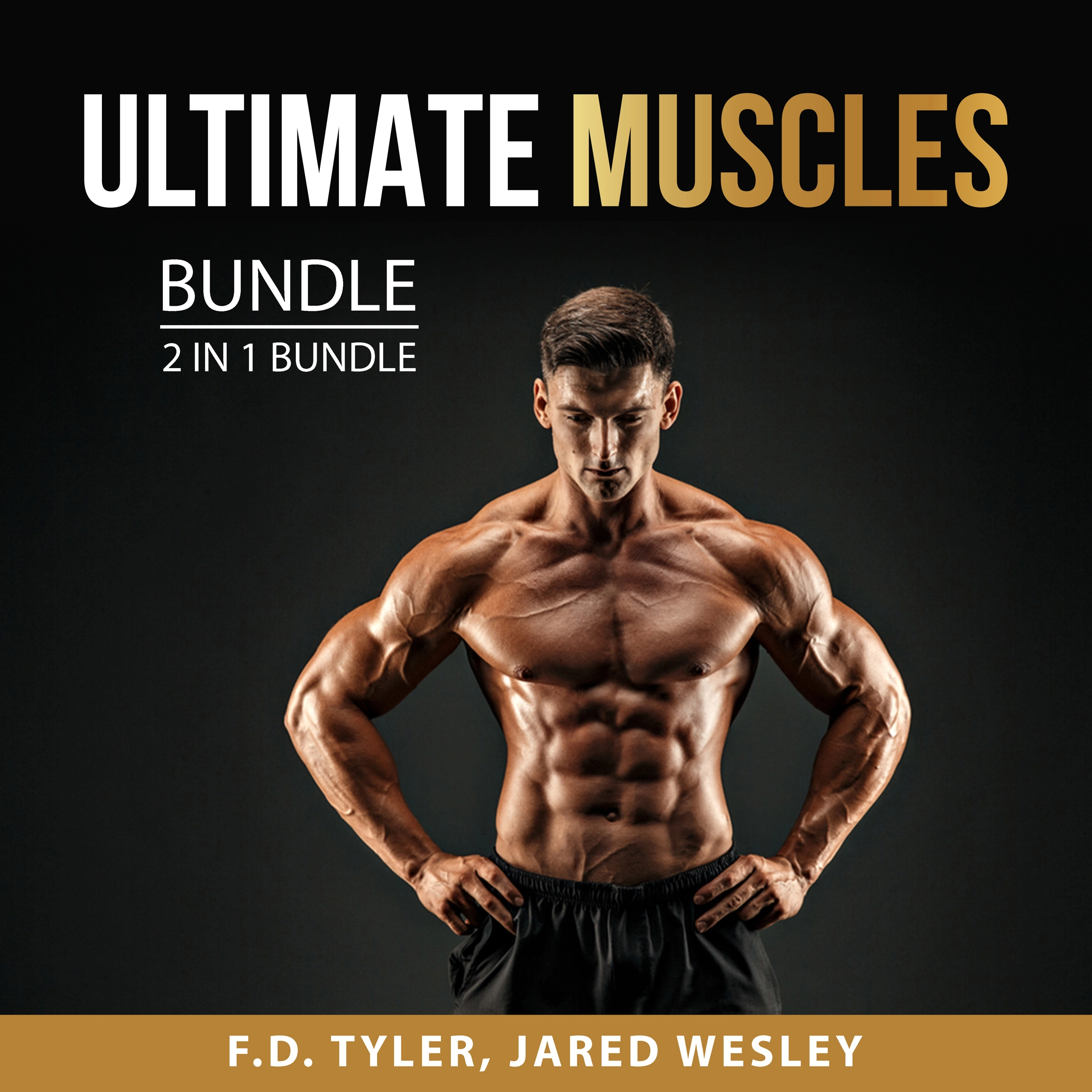 Ultimate Muscles Bundle, 2 in 1 Bundle Audiobook by Jared Wesley