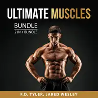 Ultimate Muscles Bundle, 2 in 1 Bundle Audiobook by Jared Wesley