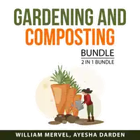 Gardening and Composting Bundle, 2 in 1 Bundle: Compost Everything and Mind on Plants Audiobook by Ayesha Darden