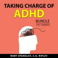 Taking Charge of ADHD Bundle, 2 in 1 Bundle Audiobook by C.A. Ripley