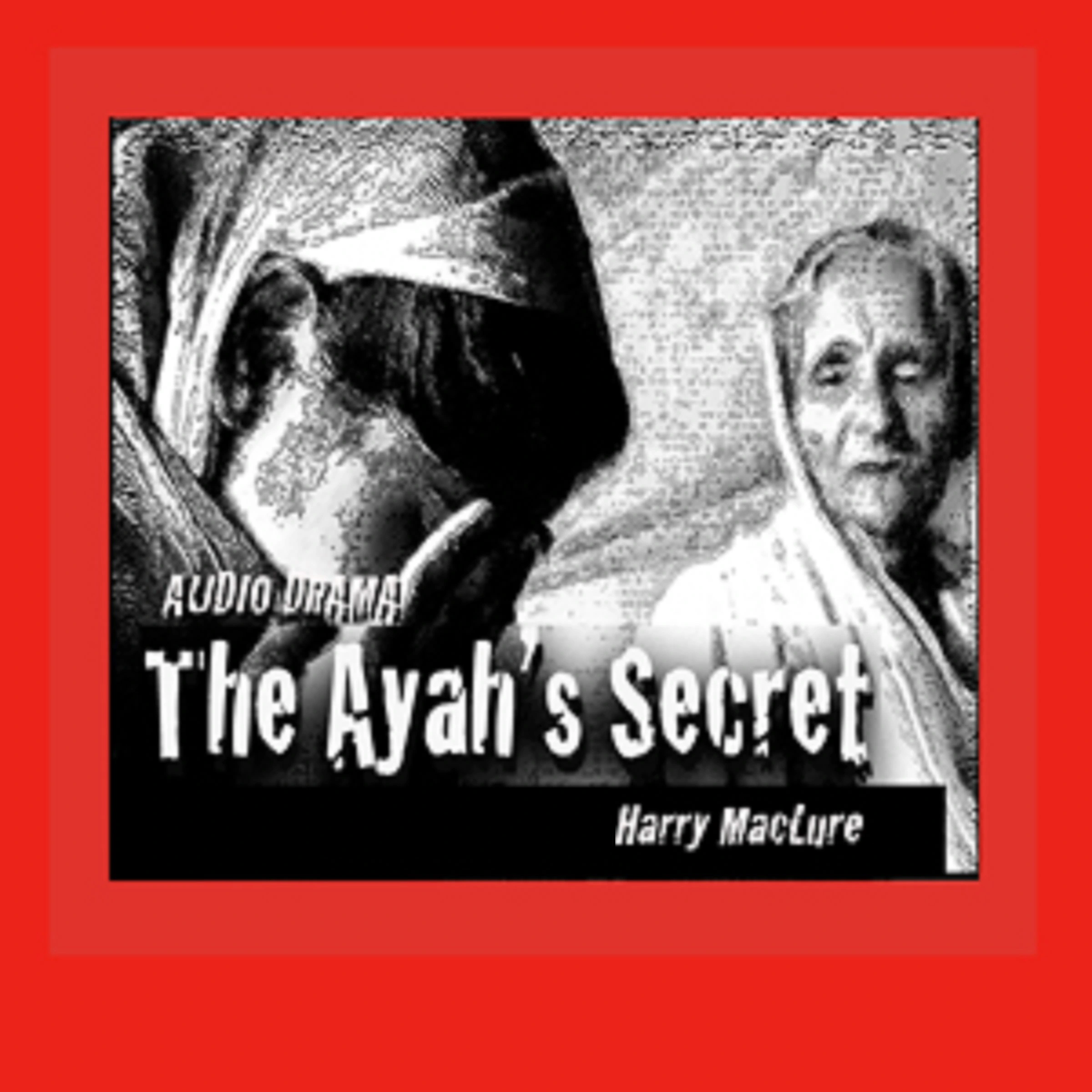 The Ayah's Secret Audiobook by Harry MacLure