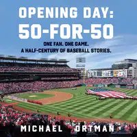 Opening Day: 50-for-50 Audiobook by Michael Ortman