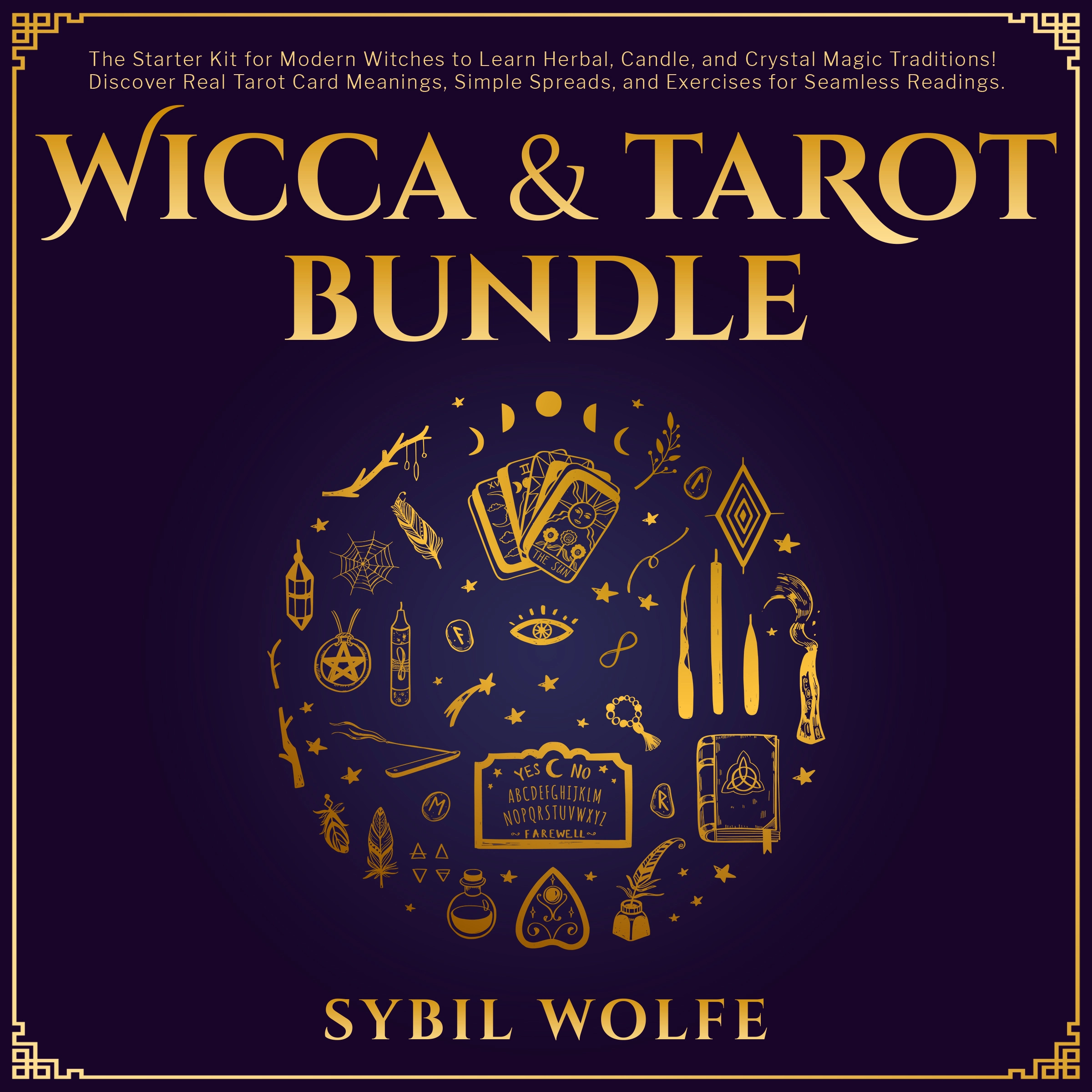 Wicca & Tarot Bundle: The Starter Kit for Modern Witches to Learn Herbal, Candle, and Crystal Magic Traditions! Discover Real Tarot Card Meanings, Simple Spreads, and Exercises for Seamless Readings. by Sybil Wolfe Audiobook