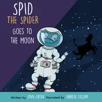 Spid The Spider Goes To The Moon Audiobook by John Eaton