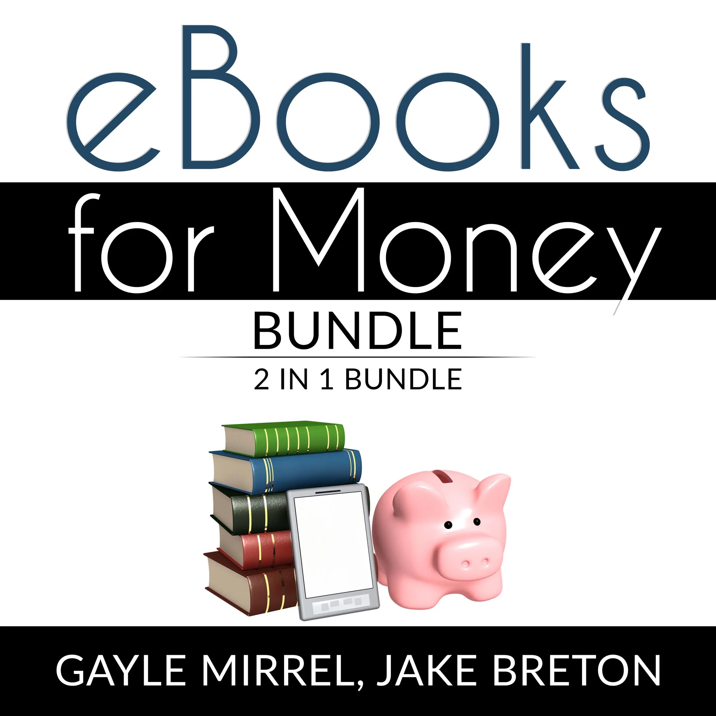 eBooks for Money Bundle: 2 in 1 Bundle, Kindle Unlimited and eBooks for Income Audiobook by Jake Breton