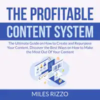 The Profitable Content System Audiobook by Miles Rizzo