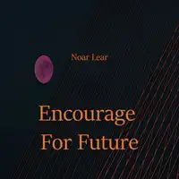 Encourage For Future Audiobook by Noar Lear