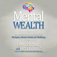 Mental Wealth: An Essential Guide to Workplace Mental Health and Wellbeing Audiobook by Peter Diaz